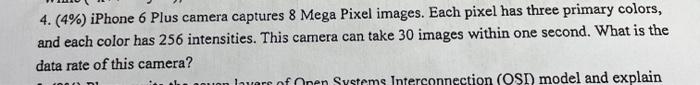  4. (4%) iPhone 6 Plus camera captures 8 Mega Pixel images.