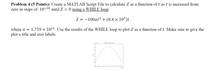  Problem 4 (5 Points): Create a MATLAB Script File to calculate