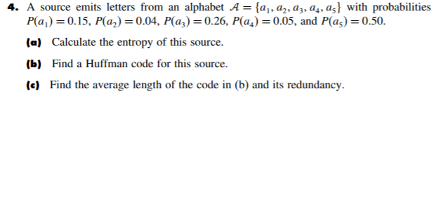 Multimedia Processing 4. A source emits letters from an alphabet A= {a,,a,,a3,a,,as)