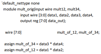 Using ModelSim: 1. The following code requires two 8-bit multipliers. a)Modify the