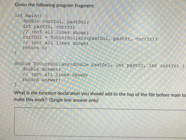 Given the following program fragment: int main() \& double currDol, pastDol;