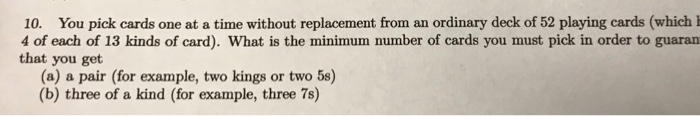  10. You pick cards one at a time without replacement from