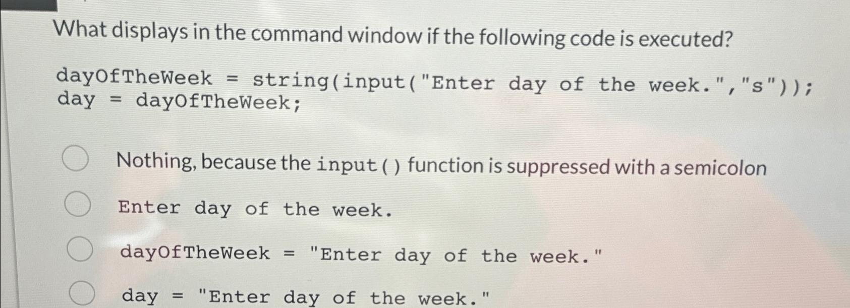  What displays in the command window if the following code is