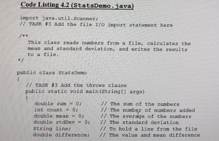  Code Listing 4.2 (StatsDemo.java) import java.util.scanner; // TASK #3 Add the