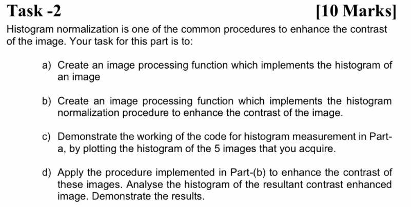 need matlab code Task -2 [10 Marks] Histogram normalization is one