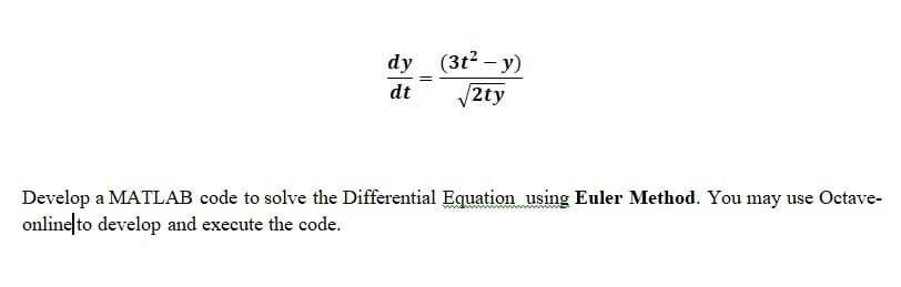  dy (3t+ - y) dt 2ty Develop a MATLAB code to