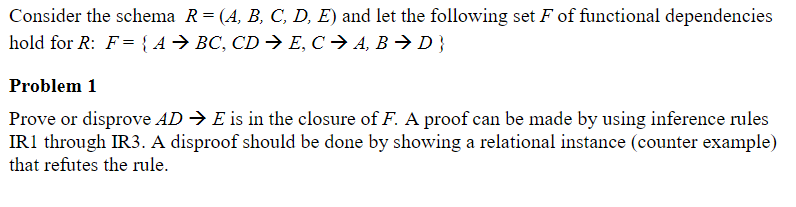  Consider the schema R (A, B, C, D, E) and let