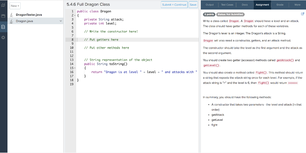 points Status: Not Submitted DragonTester.java Dragon.java 5.4.6 Full Dragon Class Submit +