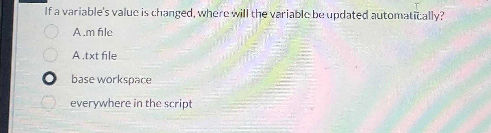  If a variable's value is changed, where will the variable be