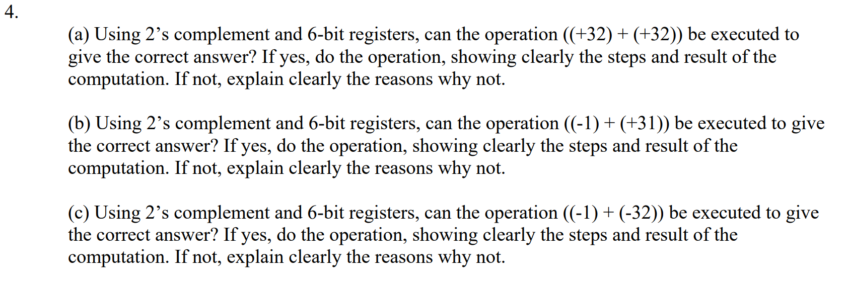  4. (a) Using 2s complement and 6-bit registers, can the operation