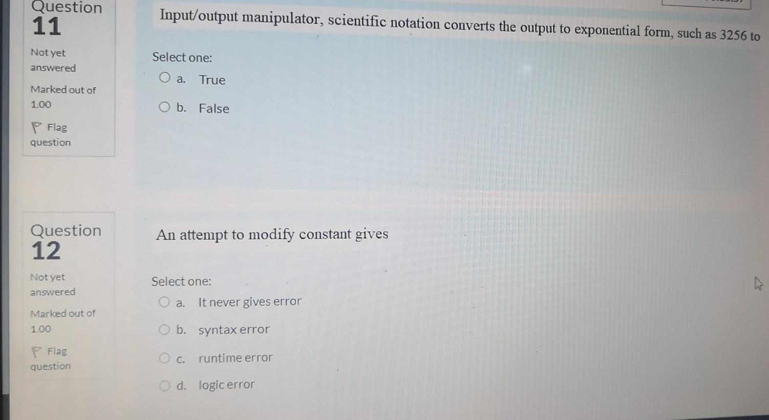  Question 11 Input/output manipulator, scientific notation converts the output to exponential