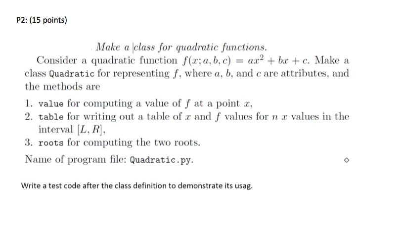  P2: (15 points) Make a lclass for quadratic functions. Consider a