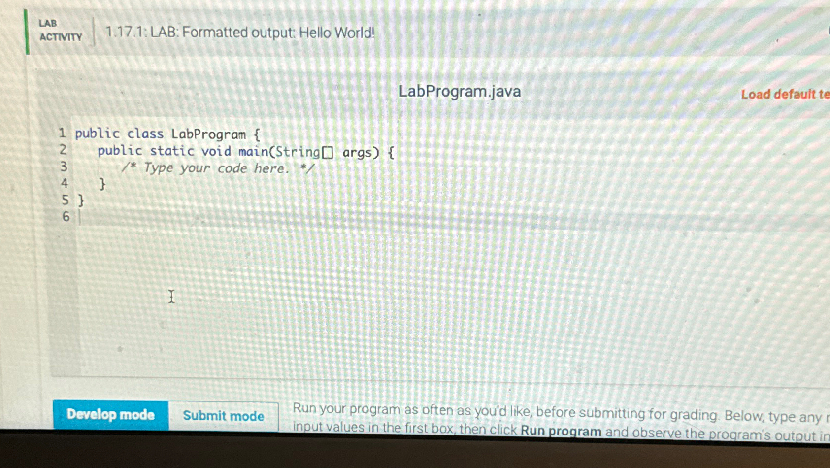  LAB ACTIVITY 1.17.1: LAB: Formatted output: Hello World! LabProgram.java Load default