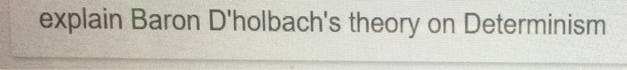  explain Baron D'holbach's theory on Determinism