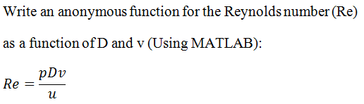  Write an anonymous function for the Reynolds number (Re) as a