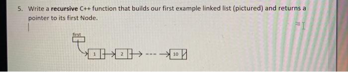  5. Write a recursive C++ function that builds our first example