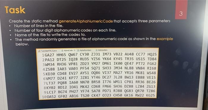  In Java 3 . Task Create the static method generate AlphaNumericCode