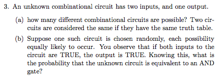 An unknown combinational circuit has two inputs, and one output. (a)