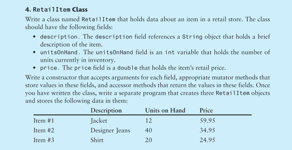 Use Java 4. RetailItem Class Write a class named RetailItem that holds