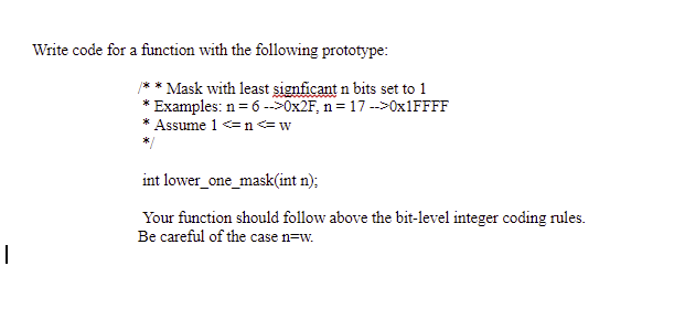 Write code for a function with the following prototype: ** Mask