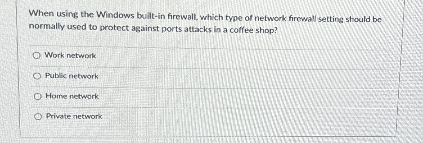  When using the Windows built-in firewall, which type of network firewall