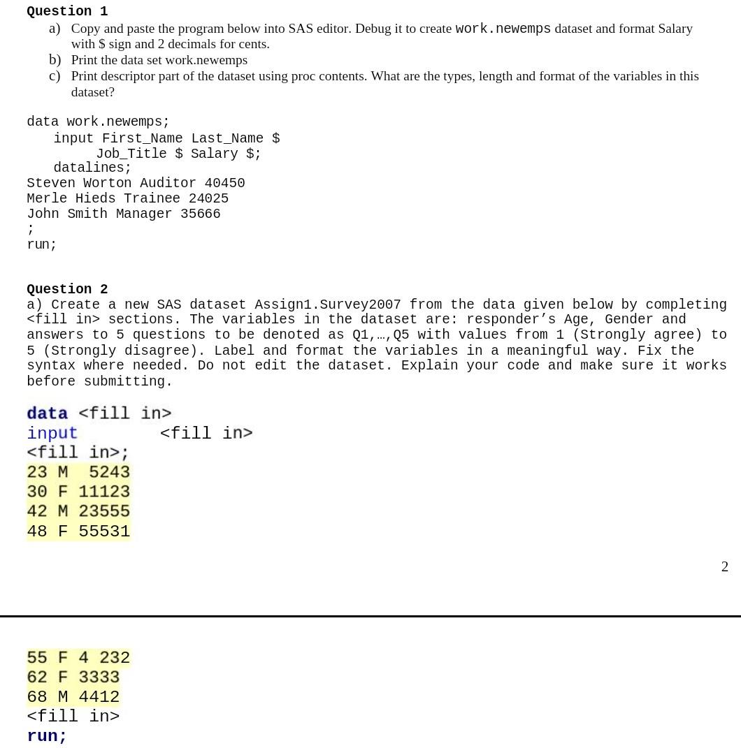  Question 1 a) Copy and paste the program below into SAS