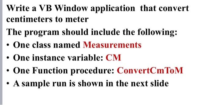  Write a VB Window application that convert centimeters to meter The