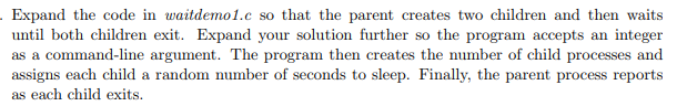 C program Expand the code in waitdemo1.c so that the parent
