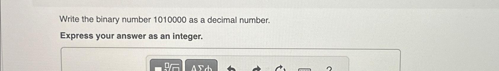  Write the binary number 1010000 as a decimal number. Express your