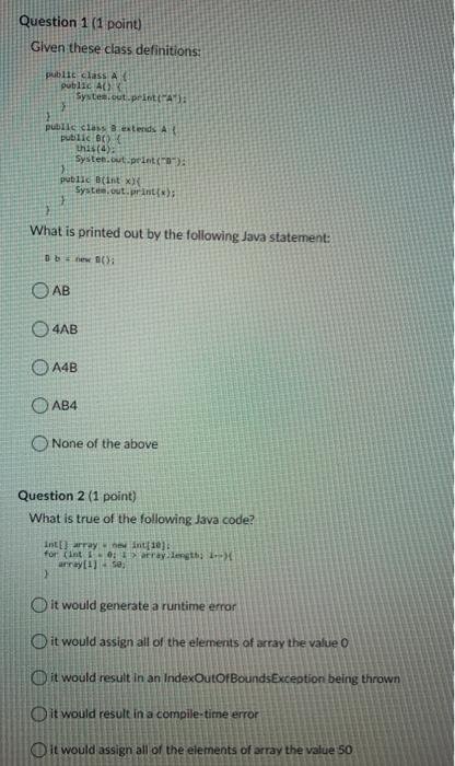  Question 1 (1 point) Given these class definitions: public class A