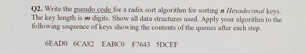  Q2. Write the pseudo code for a radix sort algorithm for