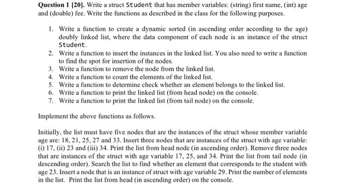  Question 1 (20). Write a struct Student that has member variables: