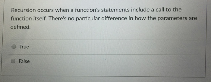 Recursion occurs when a function's statements include a call to the