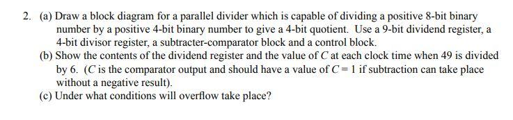 2. (a) Draw a block diagram for a parallel divider which