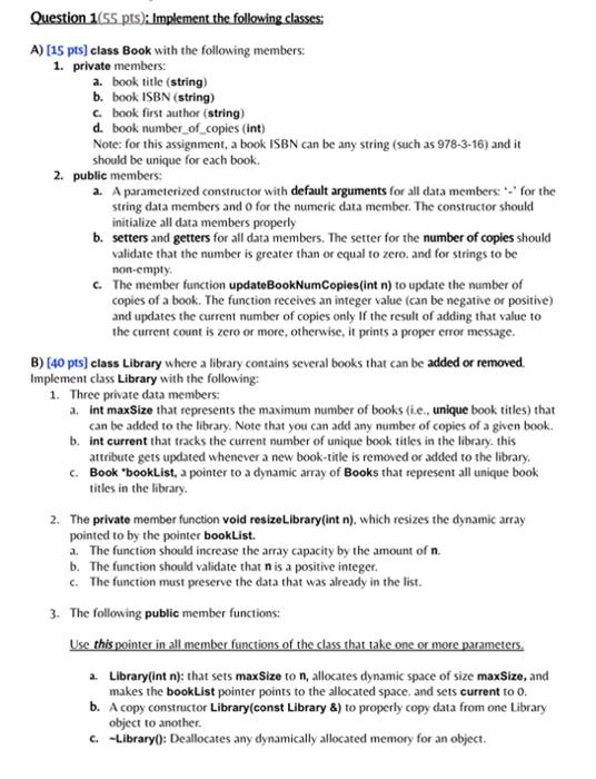 in c++ and with comments please Question 1(55 pts): Implement the following