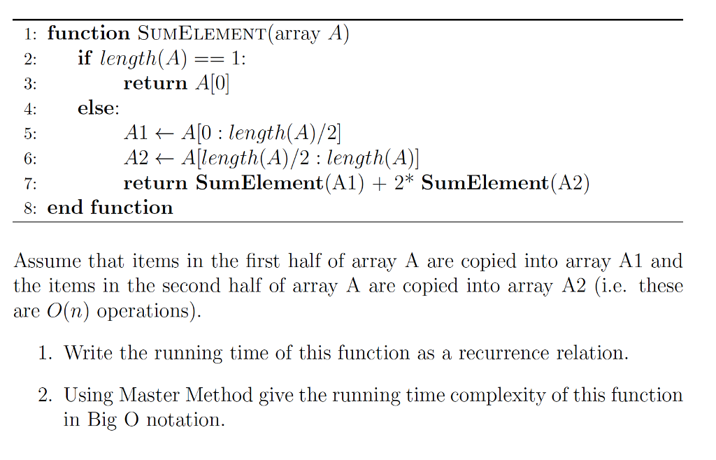 1: function SUMELEMENT array A 2: if length(A)1: 3: return ??
