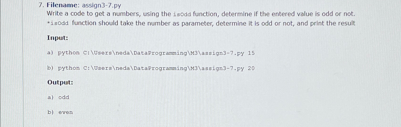  Filename: assign3-7.py Write a code to get a numbers, using the