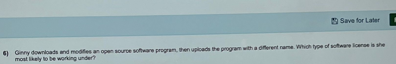  Ginny downloads and modifies an open source software program, then uploads