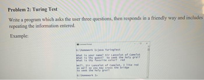 java look carefully the instruction Problem 2: Turing Test Write a program