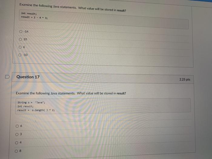  Examine the following Java statements. What value will be stored in