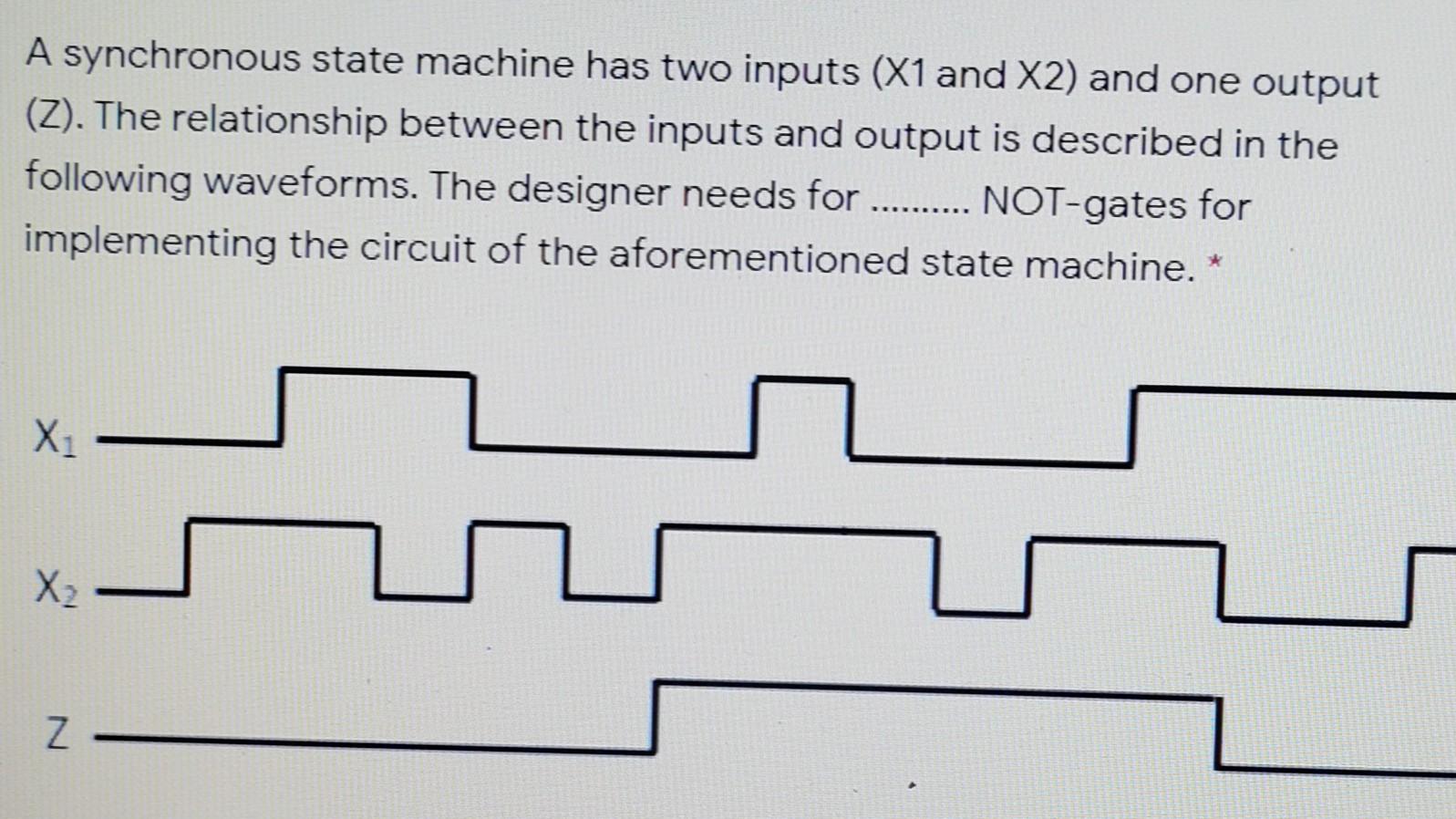  solve this plz A synchronous state machine has two inputs (X1