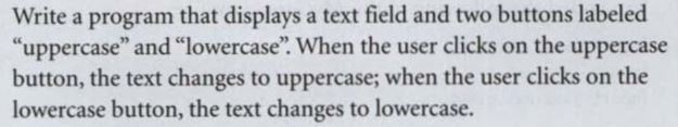 Java Program Write a program that displays a text field and two