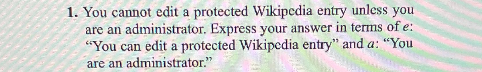  You cannot edit a protected Wikipedia entry unless you are an