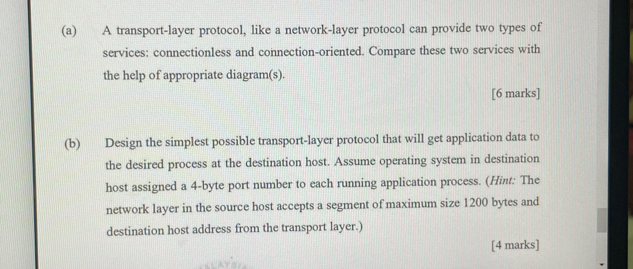  (a) A transport-layer protocol, like a network-layer protocol can provide two