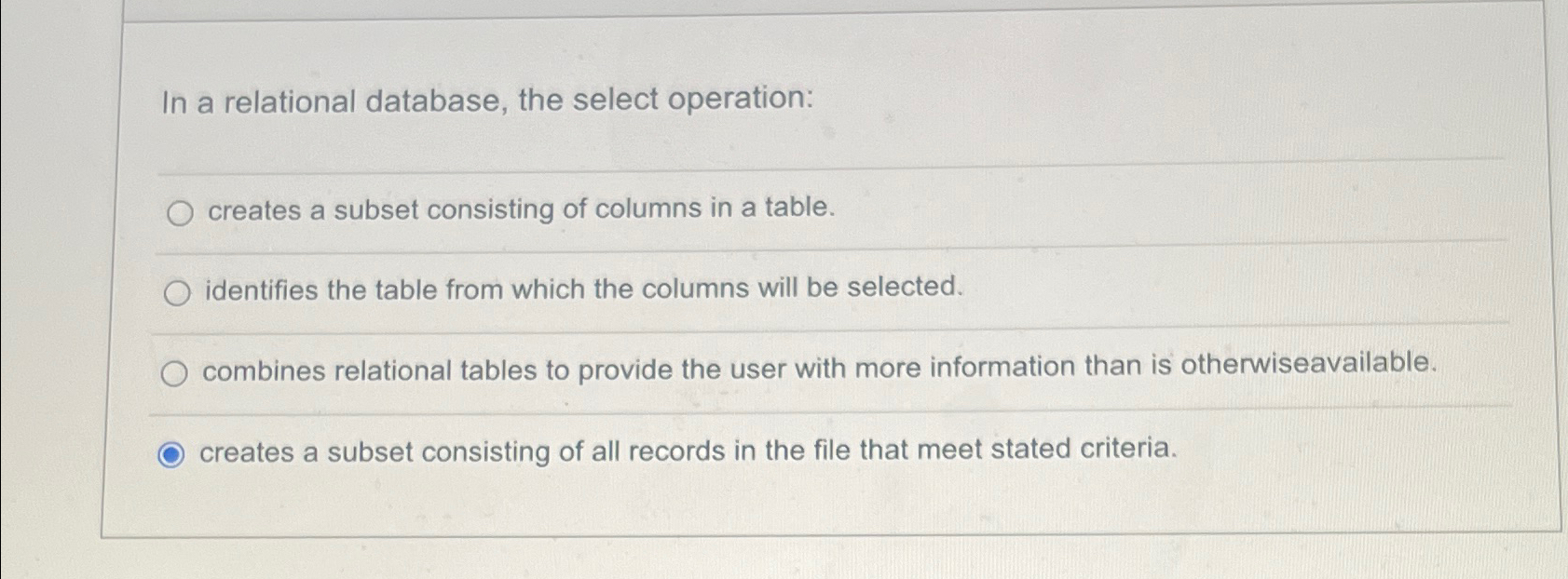  In a relational database, the select operation: creates a subset consisting