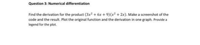 i need octave plot and solution Question 3: Numerical differentiation Find the