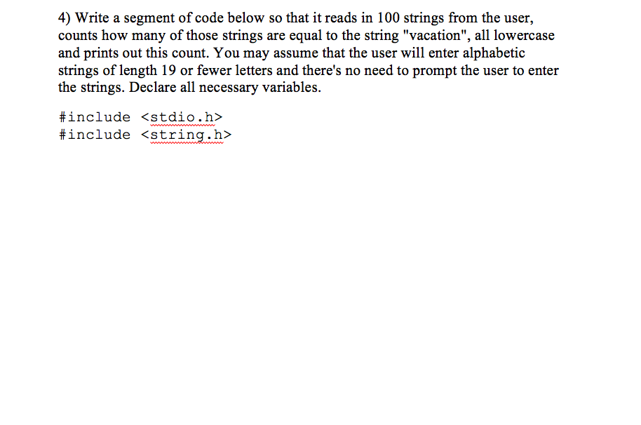This is for C program. 4) Write a segment of code below