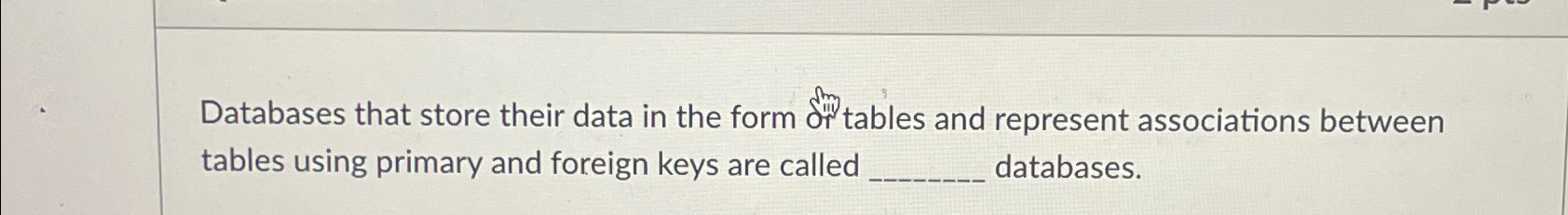  Databases that store their data in the form 1n tables and
