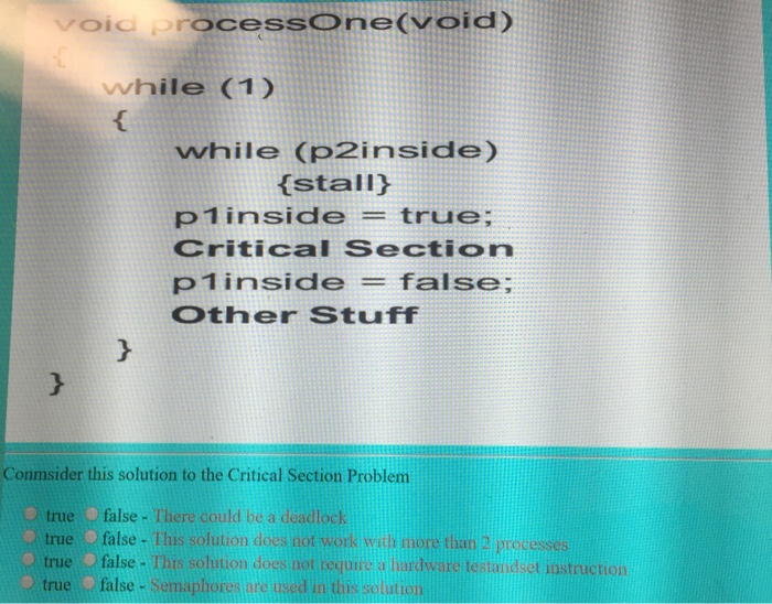  void processOne(void) { while (1) { while (p2inside) {stall} p1inside =