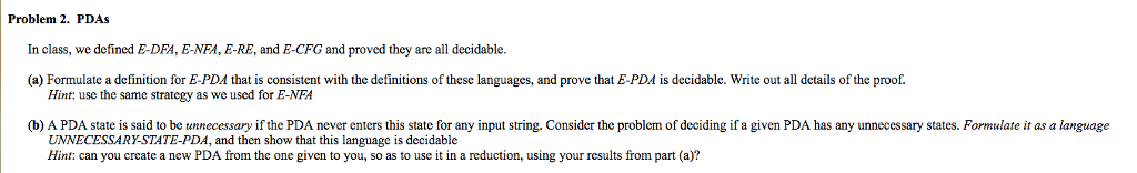  Problem 2. PDAS In class, we defined E-DFA, E-NFA, E-RE, and